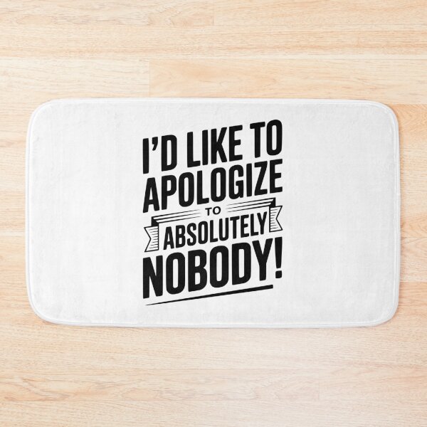 Item preview, I'd Like To Apologize To Absolutely Nobody! designed and sold by Frank Ring.