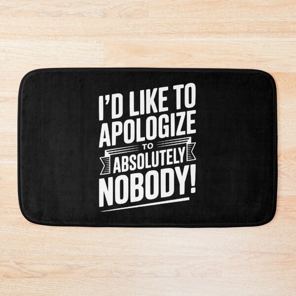 Item preview, I'd Like To Apologize To Absolutely Nobody! designed and sold by Frank Ring.