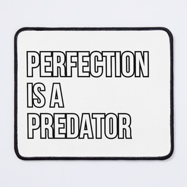 Item preview, Perfection Is A Predator Quote #2 designed and sold by Kinyah88.