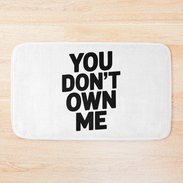Item preview, You Don't Own Me designed and sold by Frank Ring.