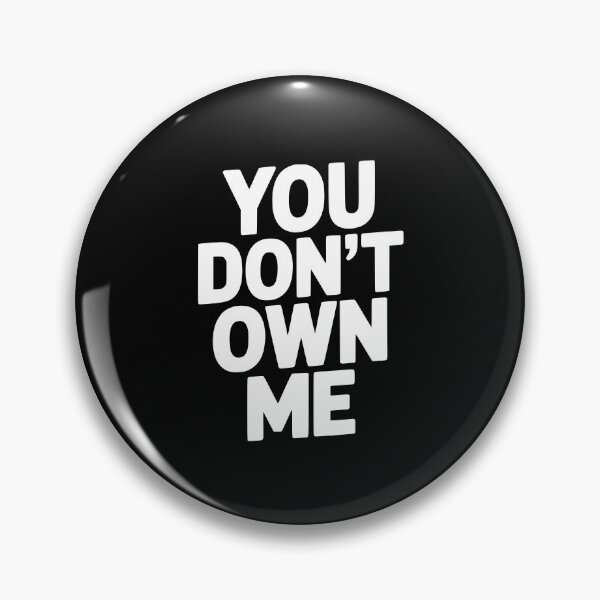 Item preview, You Don't Own Me designed and sold by Frank Ring.