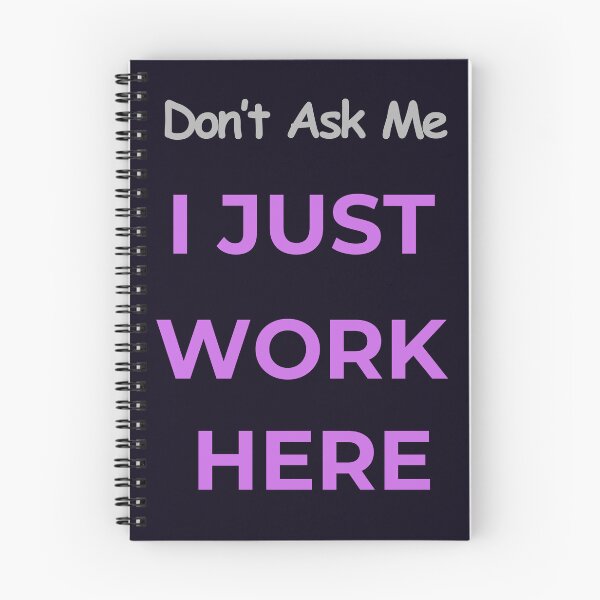 Item preview, DON'T ASK ME I JUST WORK HERE - GRAPHIC designed and sold by PRINTSCHARMINGM.