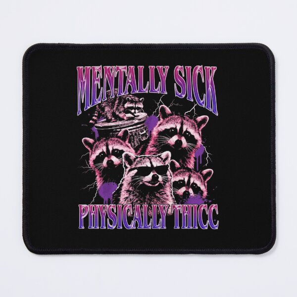 Item preview, Mentally Sick Physically Thicc Funny Raccoon Y2K Aesthetic designed and sold by haitrieuic96.
