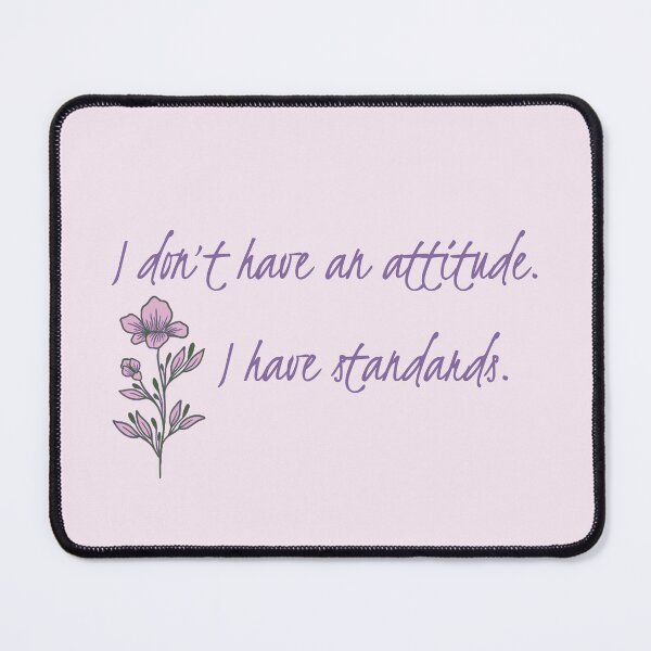 Item preview, I Have Standards - Floral Cursive Version designed and sold by TheThankfulTyne.