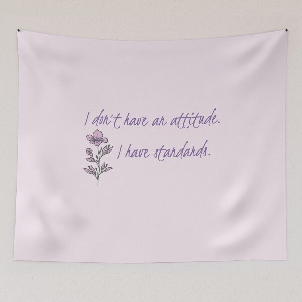 Item preview, I Have Standards - Floral Cursive Version designed and sold by TheThankfulTyne.