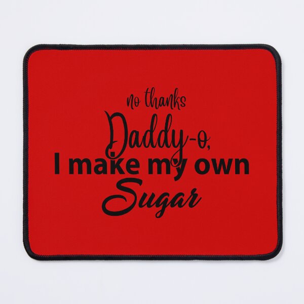 Item preview, NO THANKS, DADDY-O, I MAKE MY OWN SUGAR designed and sold by classic car craze.