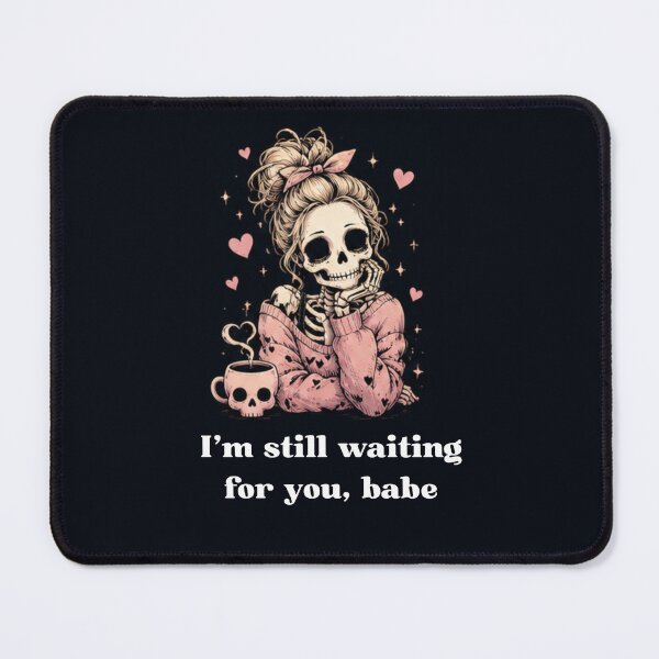 Item preview, I'm still waiting for you, babe designed and sold by WellN.