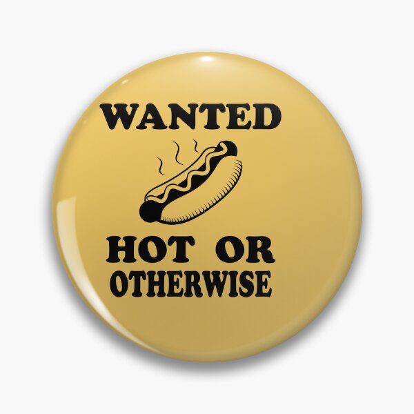 Item preview, Hotdog wanted hot or otherwise  designed and sold by ElRyanStore.
