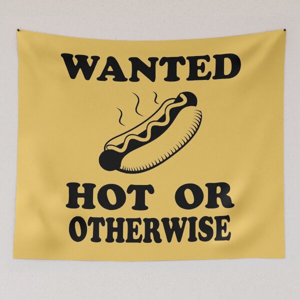 Item preview, Hotdog wanted hot or otherwise  designed and sold by ElRyanStore.