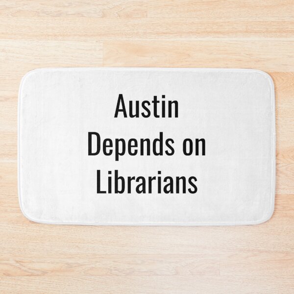 Item preview, Austin Depends on Librarians (Black Text) designed and sold by City Makers.
