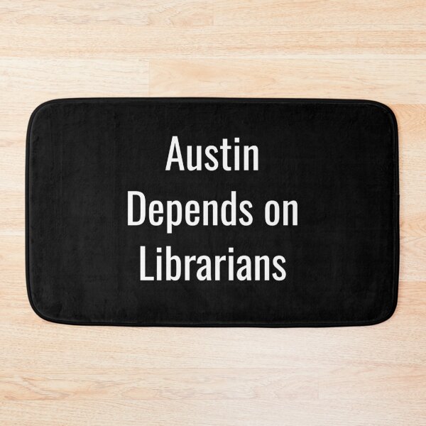 Item preview, Austin Depends on Librarians (White Text) designed and sold by City Makers.