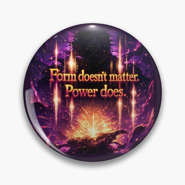 Item preview, Form doesn’t matter. Power does.(Anime Ver.) designed and sold by MaxDreamsArt.