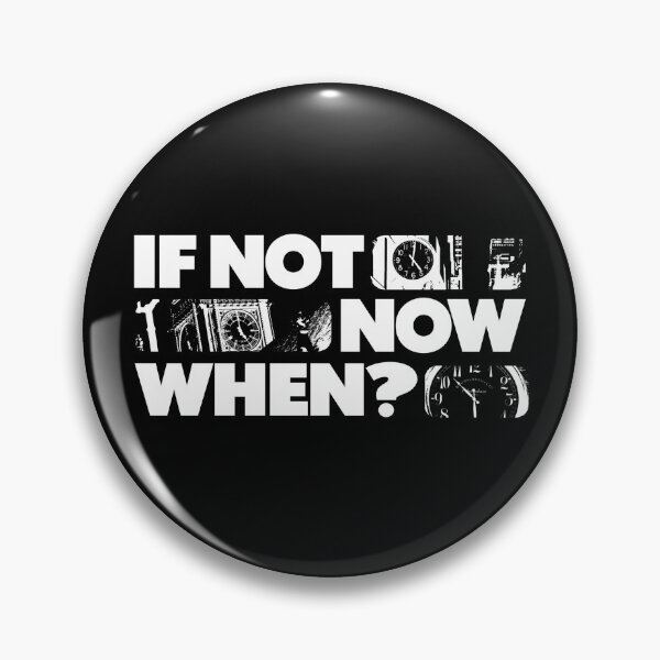 Item preview, If Not Now, When? designed and sold by SoPhancyGirls.