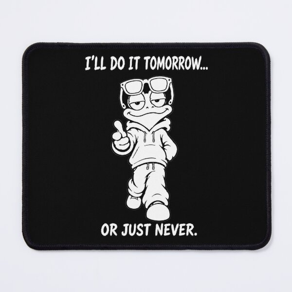 Item preview, Tomorrow Or Just Never designed and sold by JustLaughCo.