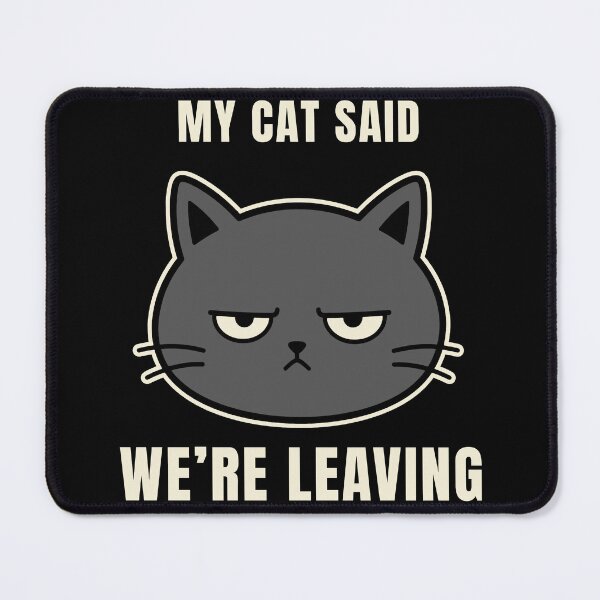 Item preview, My Cat Said We’re Leaving – Funny Annoyed Cat Introvert Humor designed and sold by Lyfeinsights.