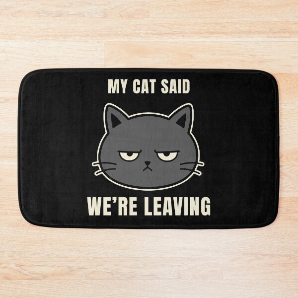 Item preview, My Cat Said We’re Leaving – Funny Annoyed Cat Introvert Humor designed and sold by Lyfeinsights.