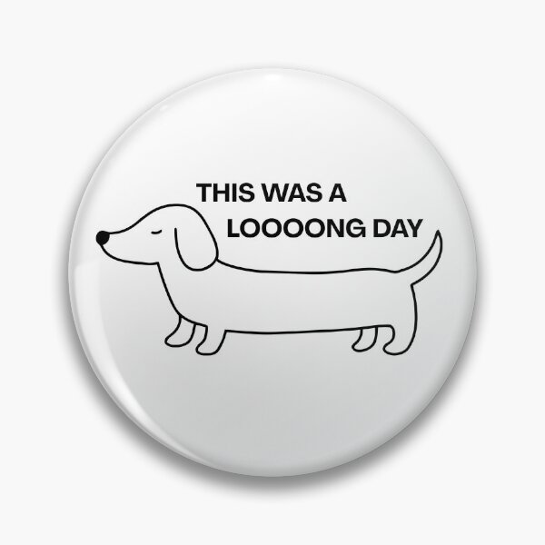 Item preview, Wiener dog | Long day designed and sold by PrintyRelatable.
