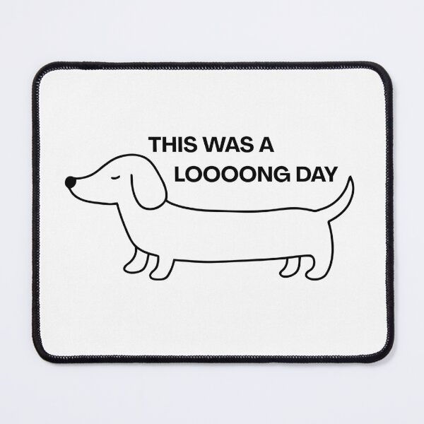Item preview, Wiener dog | Long day designed and sold by PrintyRelatable.