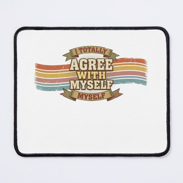 Item preview, I Totally Agree With Myself designed and sold by Soren Graft.