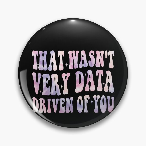 Item preview, That Wasn't Very Data Driven Of You Data Professional Analytics Humor designed and sold by PopStars1993.