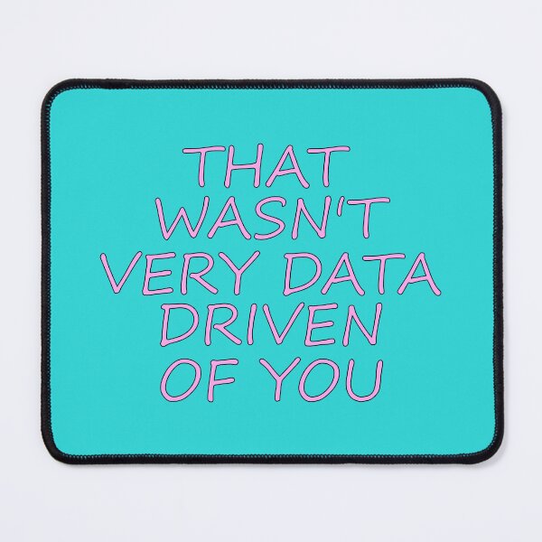 Item preview, That Wasnt Very Data Driven Of You Funny Analyst Quote designed and sold by sednalafandy79.