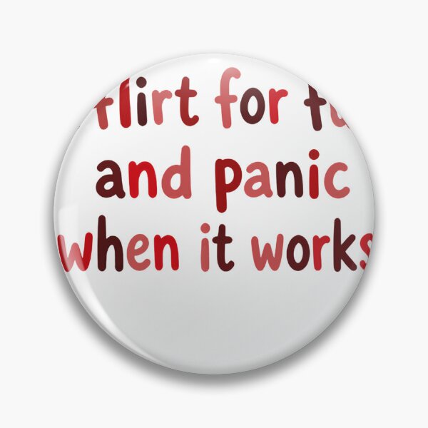 Item preview, I Flirt For Fun And Panic When It Works Funny Flirting Quote Social Anxiety Introvert Humor designed and sold by HumansStuck12.