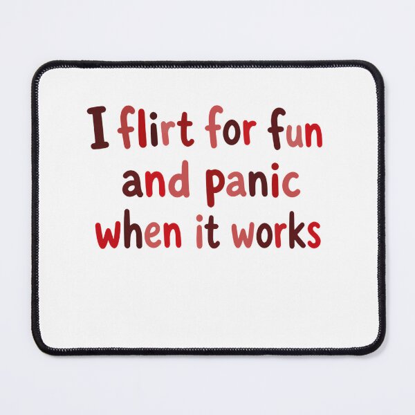 Item preview, I Flirt For Fun And Panic When It Works Funny Flirting Quote Social Anxiety Introvert Humor designed and sold by HumansStuck12.