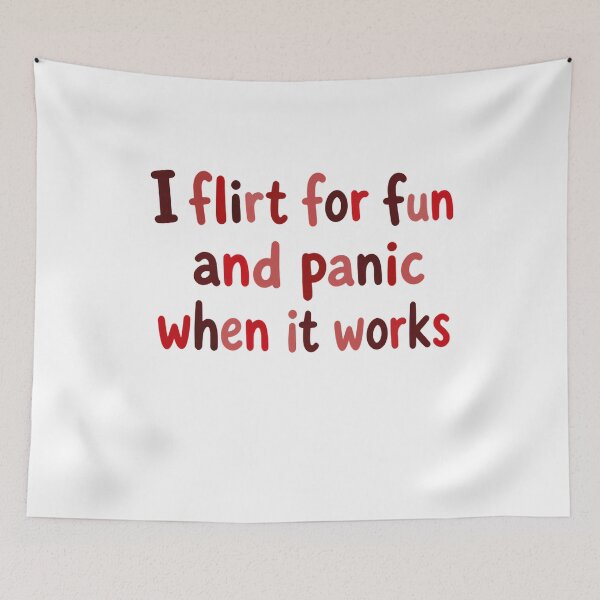 Item preview, I Flirt For Fun And Panic When It Works Funny Flirting Quote Social Anxiety Introvert Humor designed and sold by HumansStuck12.