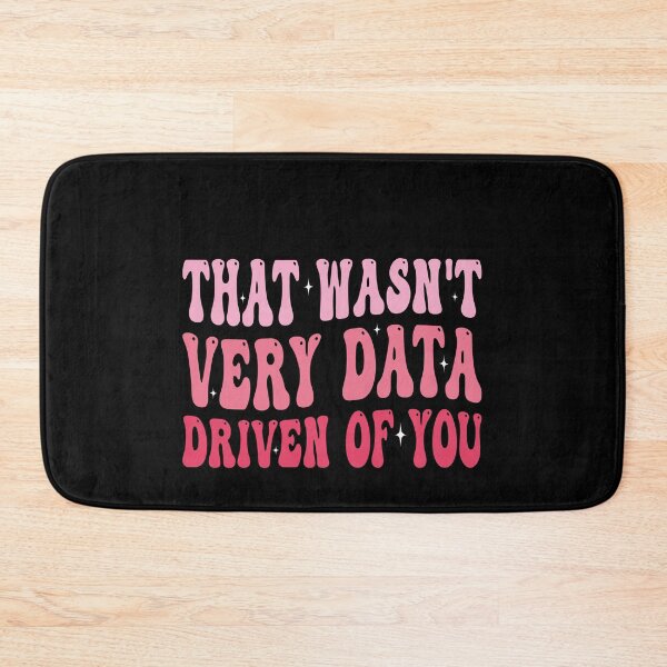 Item preview, That Wasn't Very Data Driven Of You Data Analyst Business Professional Humor designed and sold by PopStars1993.