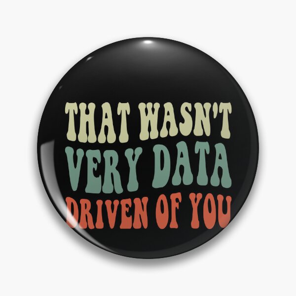 Item preview, That Wasn't Very Data Driven Of You Data Scientist Humor Business Analyst Professional designed and sold by PopStars1993.
