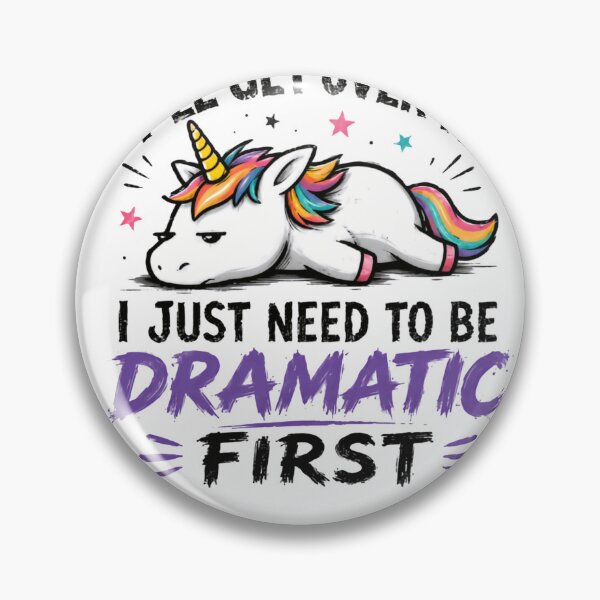 Item preview, I'll Get Over It I Just Need To Be Dramatic First Unicorn Funny Sarcastic Women designed and sold by HumansStuck12.