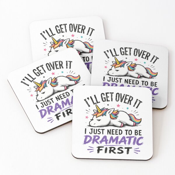 Item preview, I'll Get Over It I Just Need To Be Dramatic First Unicorn Funny Sarcastic Women designed and sold by HumansStuck12.