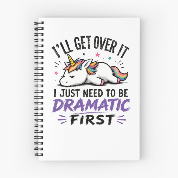 Item preview, I'll Get Over It I Just Need To Be Dramatic First Unicorn Funny Sarcastic Women designed and sold by HumansStuck12.