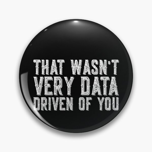 Item preview, That Wasn't Very Data Driven Of You Data Analyst Data Scientist Tech Professional designed and sold by PopStars1993.