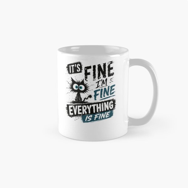 Item preview, It's Fine I'm Fine Everything Is Fine Cat Humor Funny Pet Lover Sarcasm designed and sold by HumansStuck12.