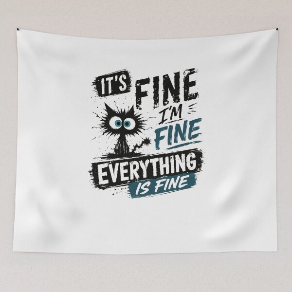 Item preview, It's Fine I'm Fine Everything Is Fine Cat Humor Funny Pet Lover Sarcasm designed and sold by HumansStuck12.