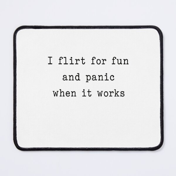 Item preview, I Flirt For Fun And Panic When It Works Relatable Humor Introvert Awkward Funny designed and sold by HumansStuck12.