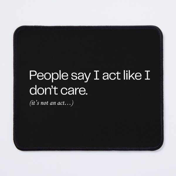 Item preview, People say I act as I don't care designed and sold by SyTcreations.