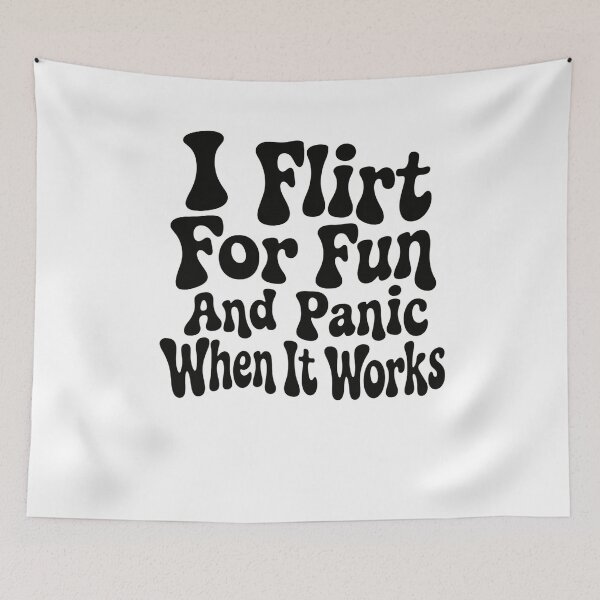 Item preview, I Flirt For Fun And Panic When It Works Relatable Social Anxiety Humor designed and sold by HumansStuck12.