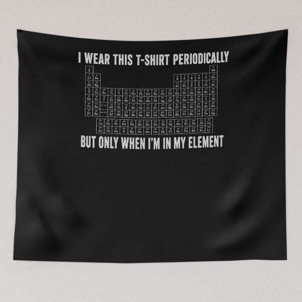Item preview, I Wear This T-Shirt Periodically But Only When I'm In My Element Periodic Table Chemistry Scientist Humor designed and sold by RetroMini2026.