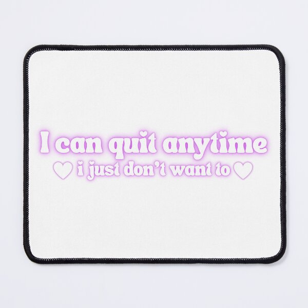 Item preview, I can quit anytime i just don't want to designed and sold by Myth and Mayhem .
