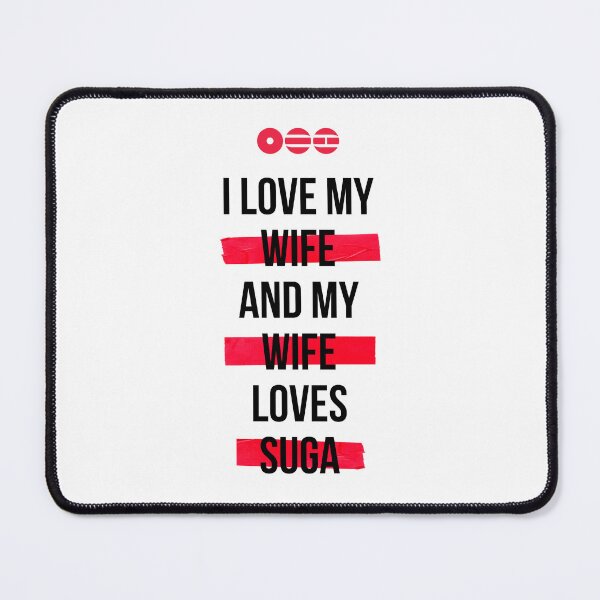 Item preview, SUGA - I love my wife and my wife loves SUGA T-Shirt designed and sold by YOSHFRIDAYS.