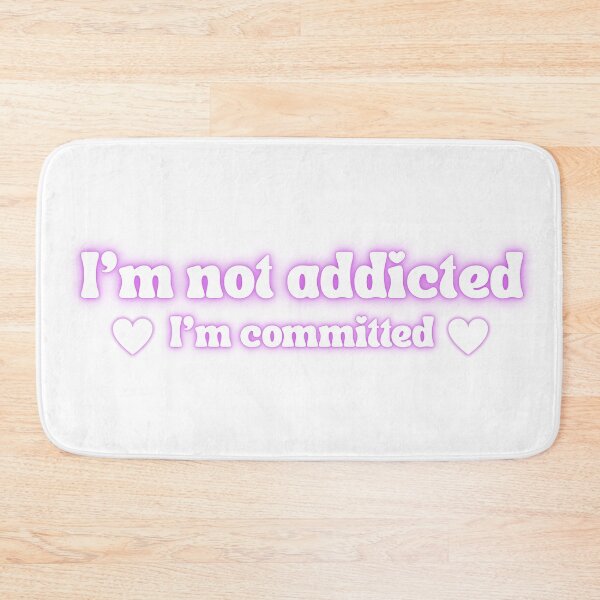 Item preview, I'm not addicted I'm committed designed and sold by Myth and Mayhem .