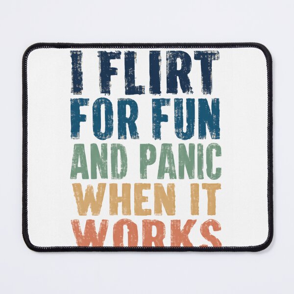 Item preview, I Flirt For Fun And Panic When It Works Funny Relatable Flirting Humor Quote designed and sold by HumansStuck12.