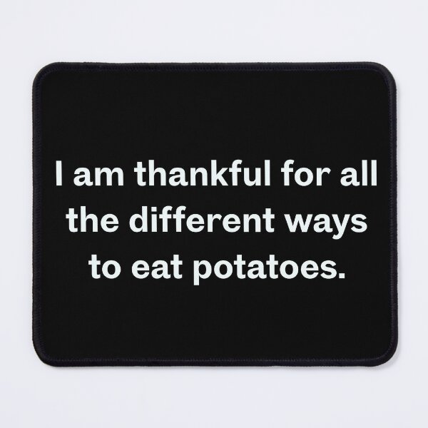 Item preview, I Am Thankful for All the Different Ways to Eat Potatoes | Funny Food Lover Sticker & Mug designed and sold by Olive Thread Co..