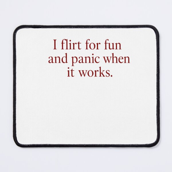 Item preview, I Flirt For Fun And Panic When It Works Funny Flirting Social Anxiety Humor designed and sold by HumansStuck12.
