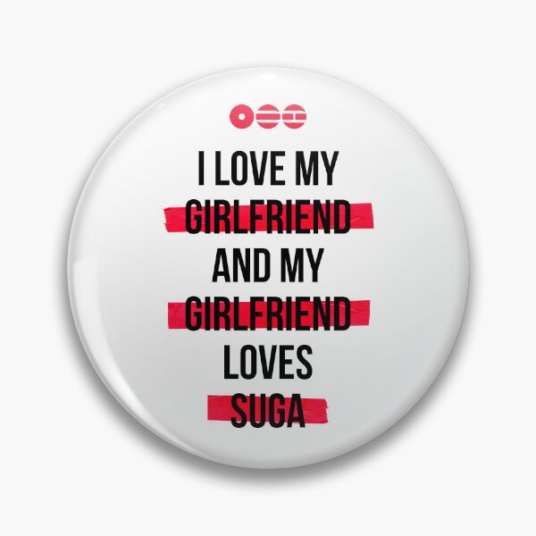 Item preview, SUGA - I love my girlfriend and my girlfriend loves SUGA T-Shirt designed and sold by YOSHFRIDAYS.