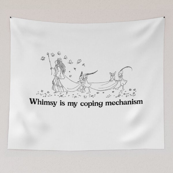 Item preview, Whimsy is my coping mechanism  designed and sold by Myth and Mayhem .