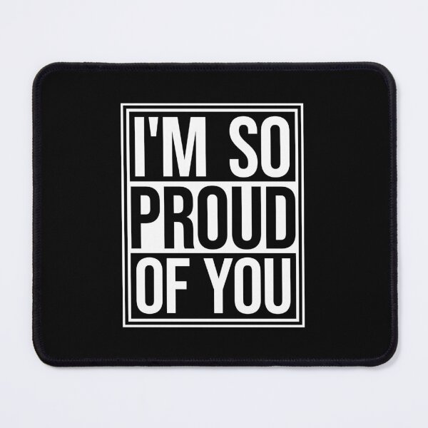 Item preview, I'm So Proud Of You Wholesome Encouraging Heartfelt Quote designed and sold by shirt-o-mat.