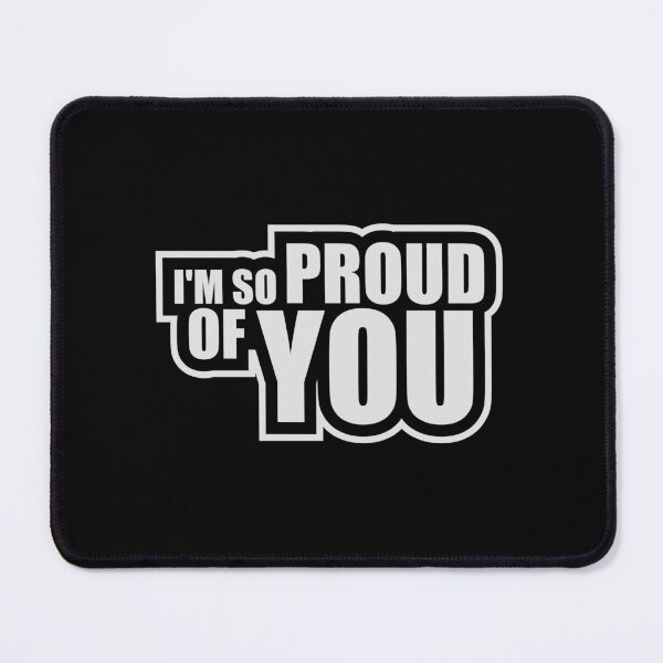 Item preview, I'm So Proud Of You Wholesome Encouraging Heartfelt Quote designed and sold by shirt-o-mat.